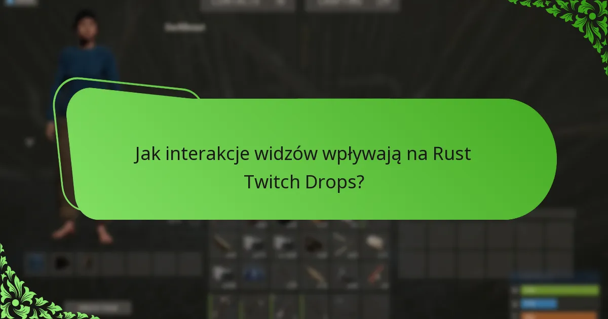 Jak interakcje widzów wpływają na Rust Twitch Drops?