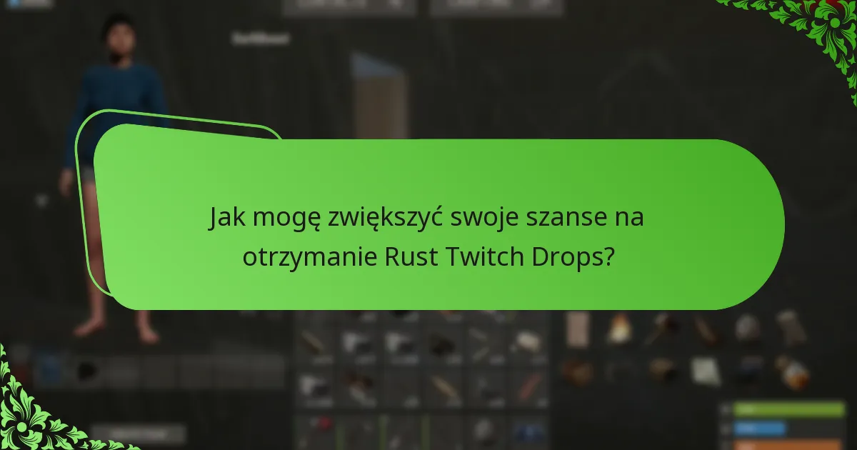 Kiedy są harmonogramy kampanii dla Rust Twitch Drops?