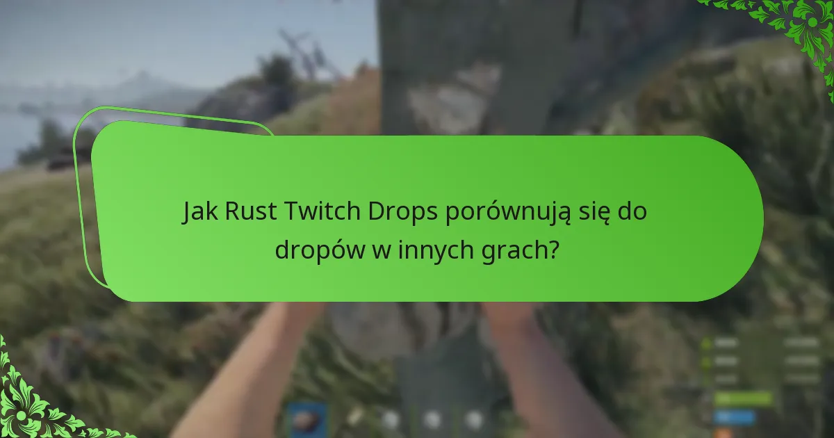 Jak mogę zwiększyć swoje szanse na otrzymanie Rust Twitch Drops?