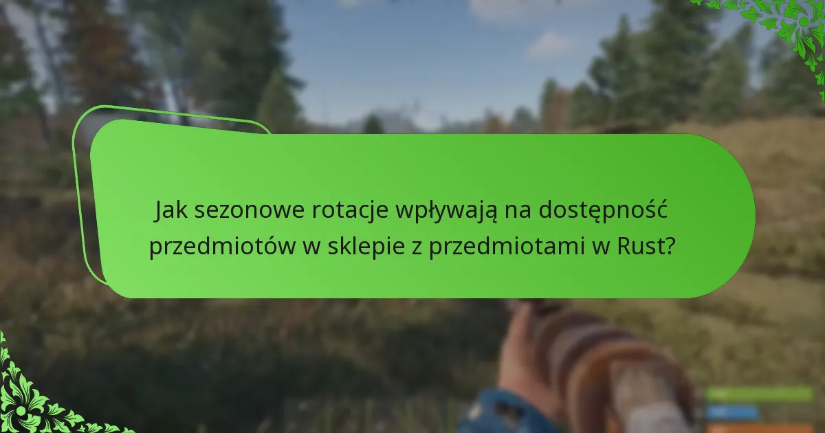 Jak sezonowe rotacje wpływają na dostępność przedmiotów w sklepie z przedmiotami w Rust?
