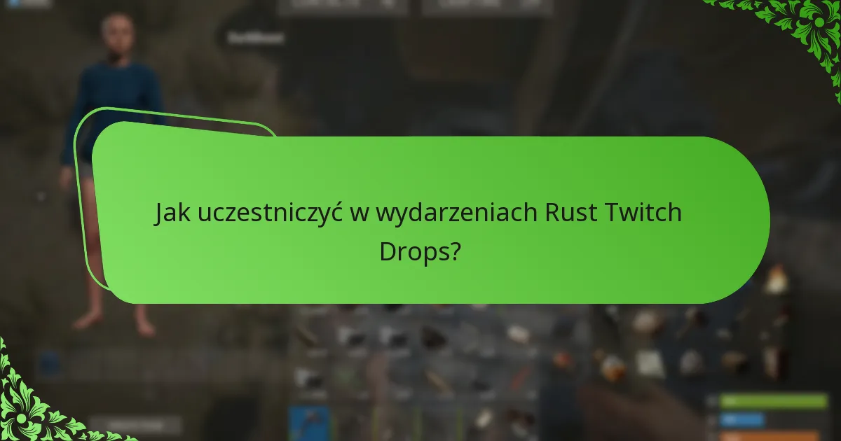 Kiedy są oferty ograniczone czasowo dla Rust Twitch Drops?
