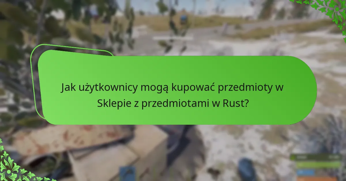 Jakie przedmioty mają ograniczoną dostępność w Sklepie z przedmiotami w Rust?