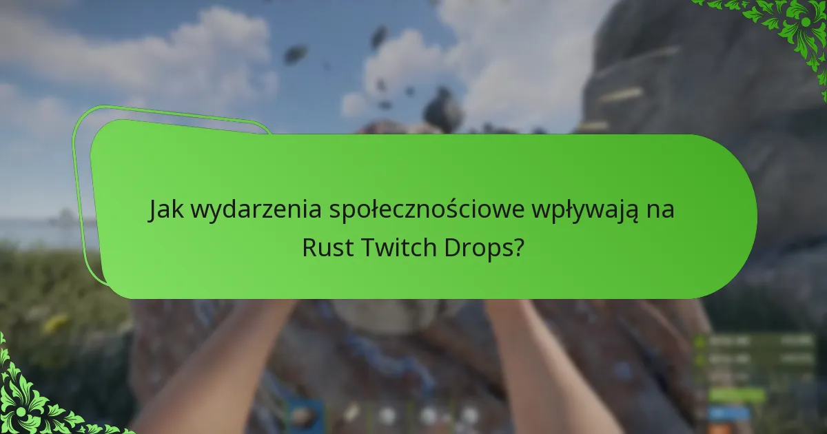 Jakie są różne typy kampanii związanych z Rust Twitch Drops?