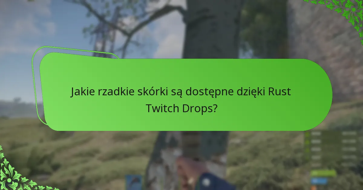 Jak Rust Twitch Drops porównują się do dropów w innych grach?