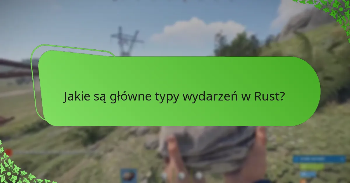 Jak gracze mogą maksymalizować swoje doświadczenia podczas wydarzeń w Rust?